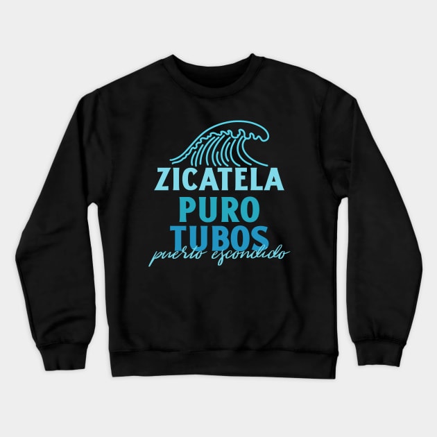 Zicatela Puro Tubos Puerto Escondido Crewneck Sweatshirt by Tropical Zen Printz